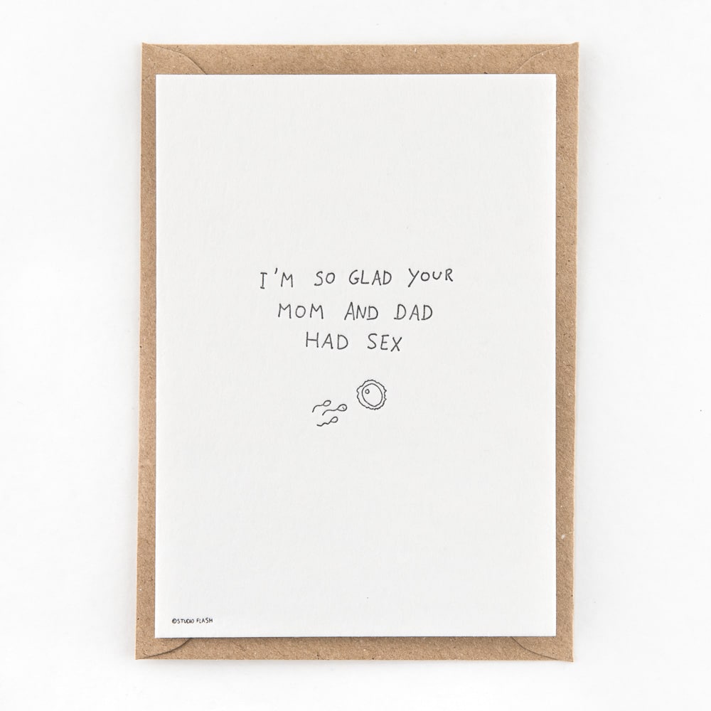 I'm So Glad Your Mom And Dad Had Sex - Card